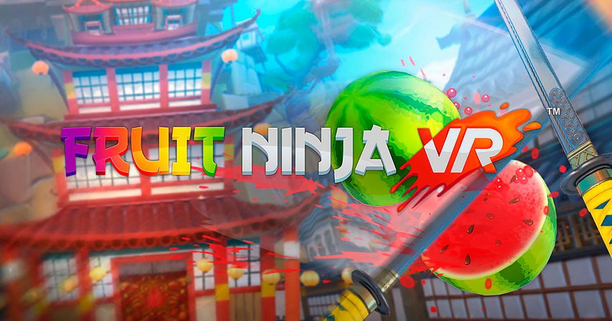 Fruit Ninja VR