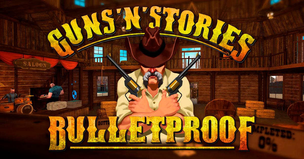Guns'n'Stories: Bulletproof VR